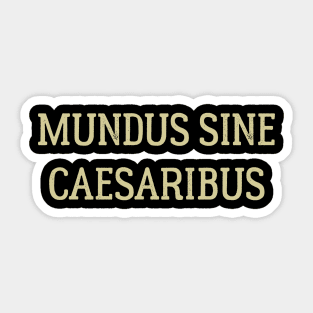 Mundus Sine Caesaribus Sticker